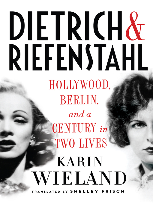 Title details for Dietrich & Riefenstahl by Karin Wieland - Wait list